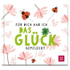 Geschenkbuch FÜR DICH HAB ICH DAS GLÜCK GEPFLÜCKT