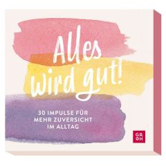 30 zuversichtliche Impulse ALLES WIRD GUT!